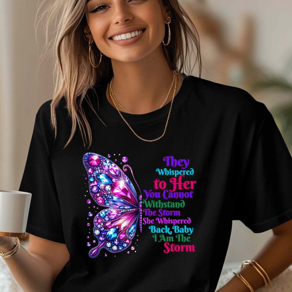 They Whispered to Her You Cannot Withstand the Storm T-Shirt